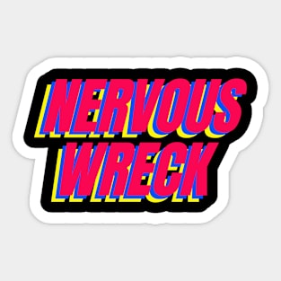 Nervous Wreck Sticker